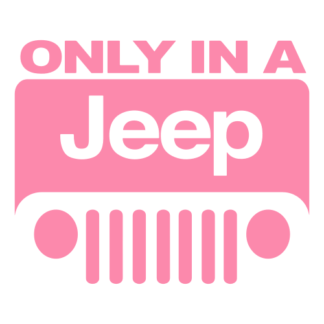 Only In A Jeep Decal (Pink)